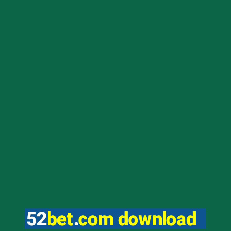 52bet.com download